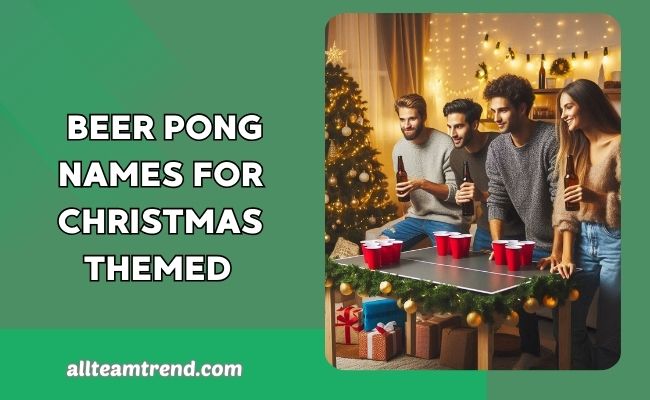 Beer Pong Names For Christmas-Themed 