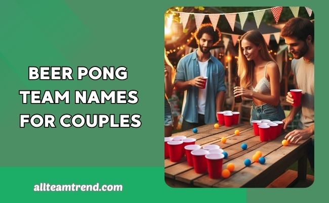 Beer Pong Team Names for Couples