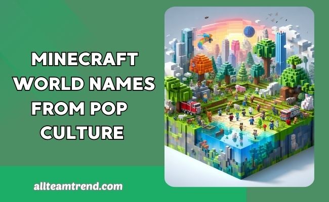 Minecraft World Names From Pop Culture