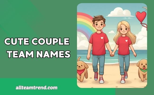 Cute Couple Team Names