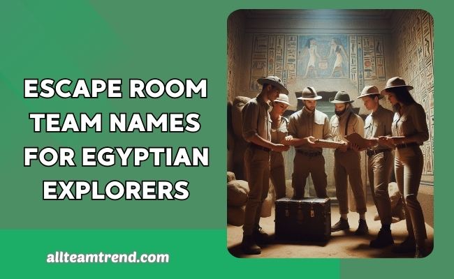 Escape Room Team Names For Egyptian Explorers