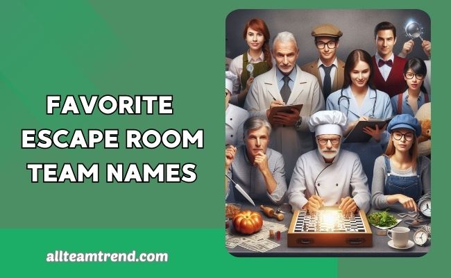 FAVORITE ESCAPE ROOM TEAM NAMES