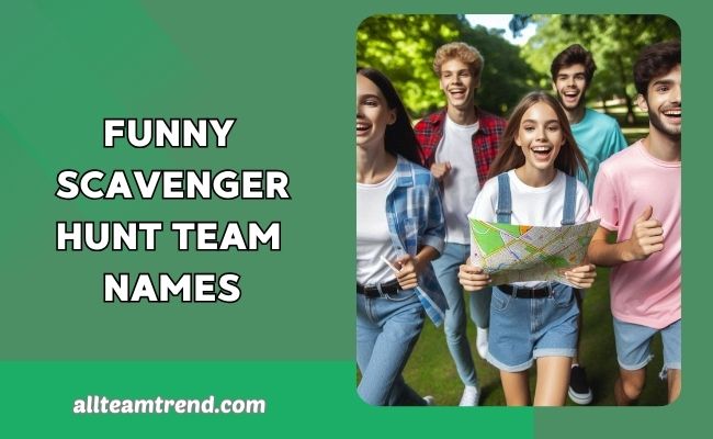 Funny Scavenger Hunt Team Names