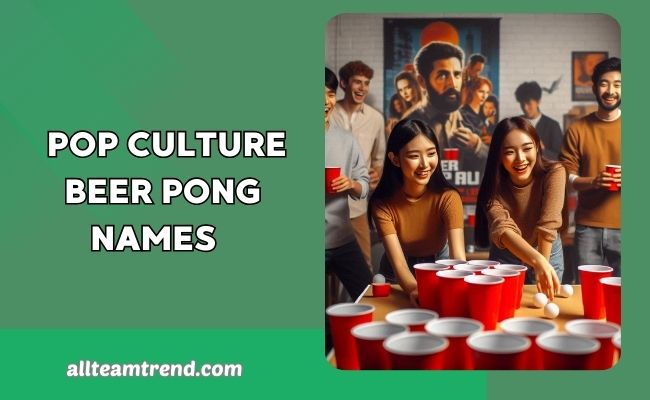 Pop Culture Beer Pong Names