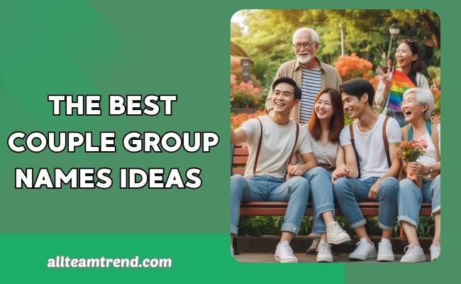 The Best Couple Group Name Ideas