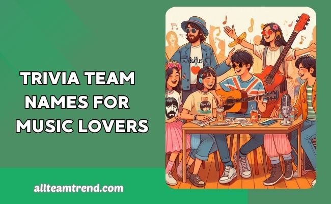 Trivia team names for music lovers