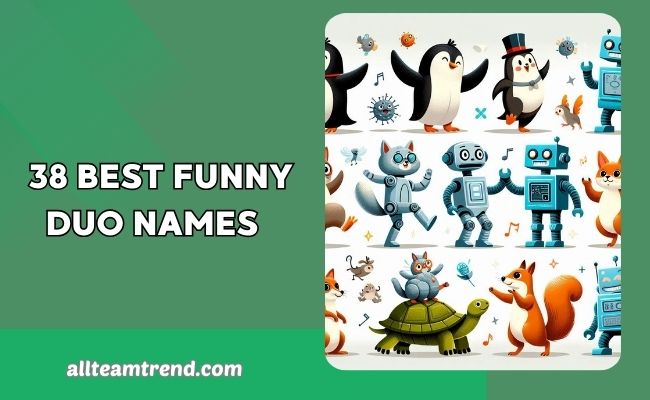 38 Best Funny Duo Names