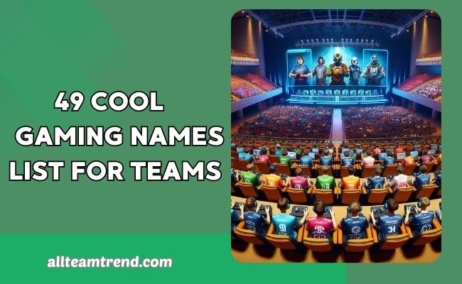 49 Cool Gaming Names List For Teams