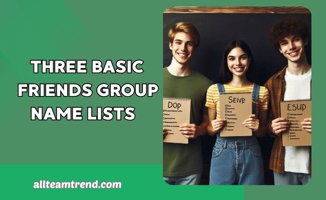 Three Basic Friends Group Name List